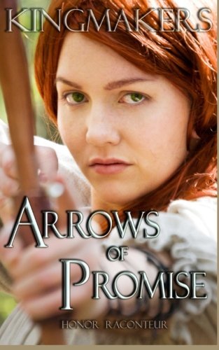 Arrows of Promise (Kingmakers, Band 2)