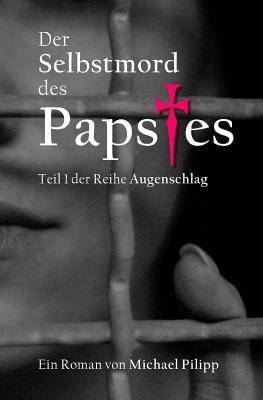 Der Selbstmord des Papstes: (Augenschlag 1)