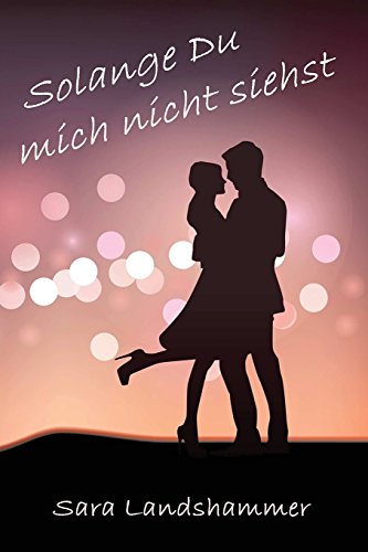 Solange Du mich nicht siehst (Munich Love, Band 1)