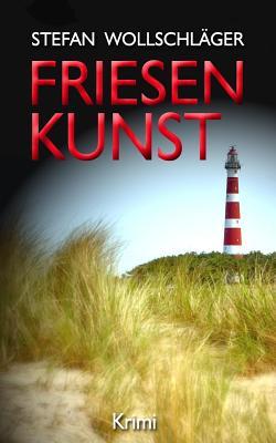 Friesenkunst: Ostfriesen-Krimi (Diederike Dirks ermittelt, Band 1)