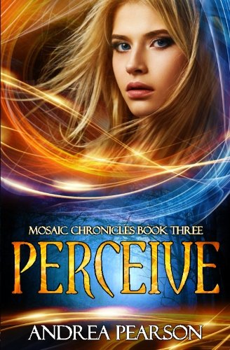 Perceive (Mosaic Chronicles, Band 3)