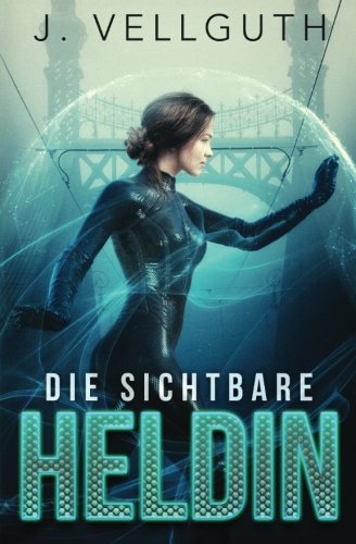 Die sichtbare Heldin (Superheldin, Band 2)