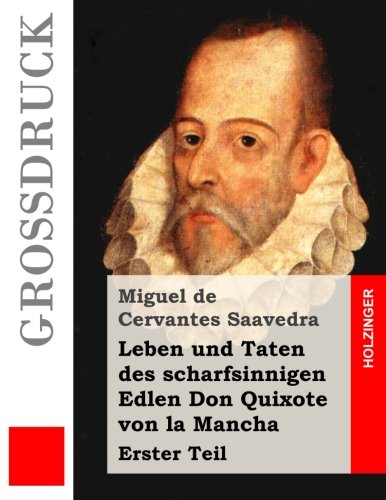 Leben und Taten des scharfsinnigen Edlen Don Quixote von la Mancha (Großdruck): Erster Teil