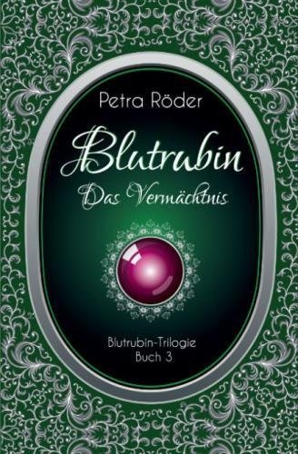 Blutrubin - Das Vermächtnis: Blutrubin Trilogie - Buch 3
