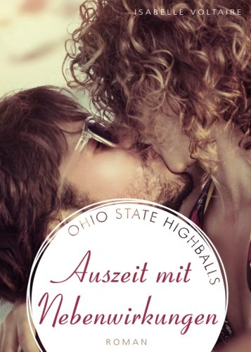 Auszeit mit Nebenwirkungen (Highballs, Band 3)