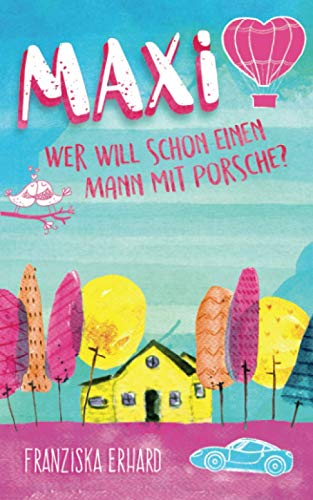 Maxi - Wer will schon einen Mann mit Porsche?