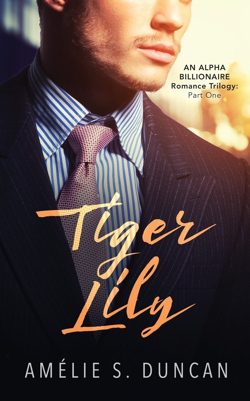 Tiger Lily Part One: An Alpha Billionaire Romance Trilogy