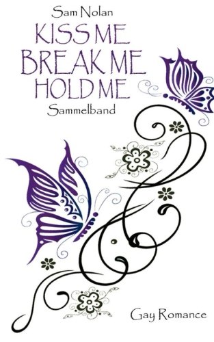 Kiss me - Break me - Hold me: Sammelband