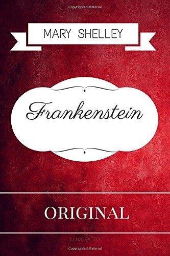 Frankenstein: By Mary Wollstonecraft Shelley - Illustrated