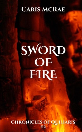 Sword of Fire (Chronicles of Quiliaris, Band 2)