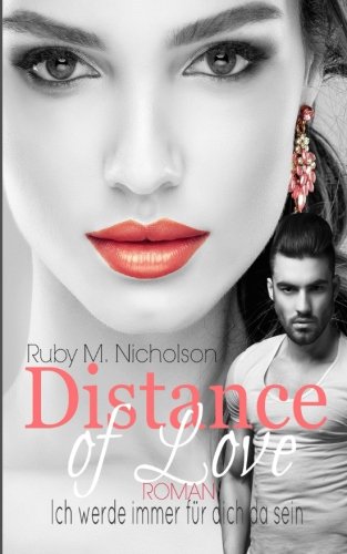 Distance of Love - Ich werde immer fÜr dich da sein: (Liebesroman)