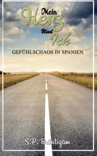 Mein Herz und Ich - Gefühlschaos in Spanien