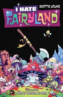 I Hate Fairyland Volume 4: Sadly Never After (I HATE FAIRYLAND TP)