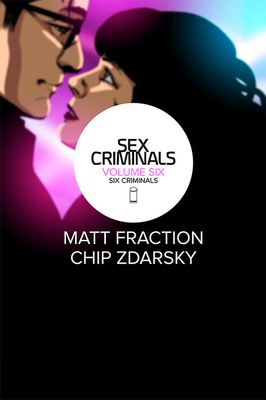 Sex Criminals Volume 6: Six Criminals (SEX CRIMINALS TP)
