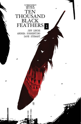 Bone Orchard Mythos: Ten Thousand Black Feathers (BONE ORCHARD MYTHOS HC)