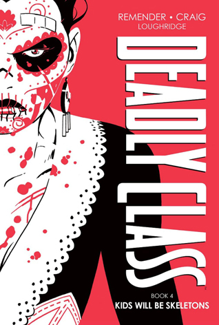 Deadly Class Deluxe Edition, Book 4: Kids Will Be Skeletons (DEADLY CLASS DLX HC)