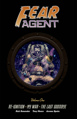 Fear Agent Deluxe Volume 1: Re-ignition My War the Last Goodbye (FEAR AGENT 20TH ANNV DLX ED HC)