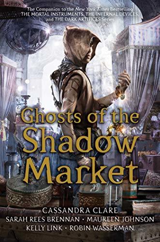 Ghosts of the Shadow Market (Dark Artifices)