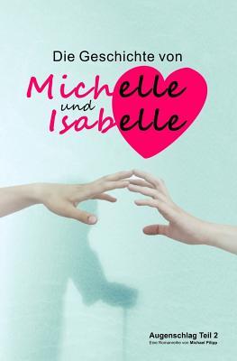 Die Geschichte von Michelle und Isabelle: (Augenschlag 2)