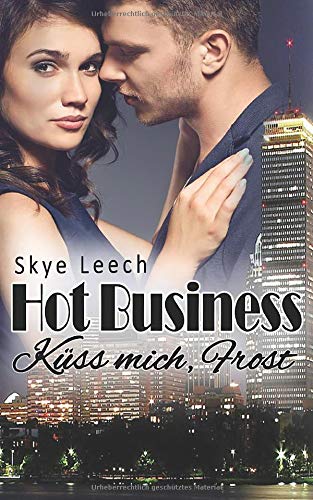 Hot Business 1: Küss mich, Frost (HB-Serie, Band 1)