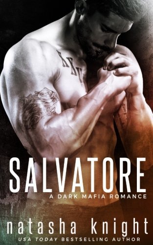 Salvatore: a Dark Mafia Romance (Benedetti Brothers, Band 1)