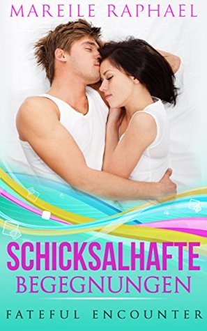 Schicksalhafte Begegnungen: Fateful encounter (Schicksals-Trilogie, Band 1)