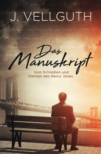 Das Manuskript: Vom Schreiben und Sterben des Henry Jones
