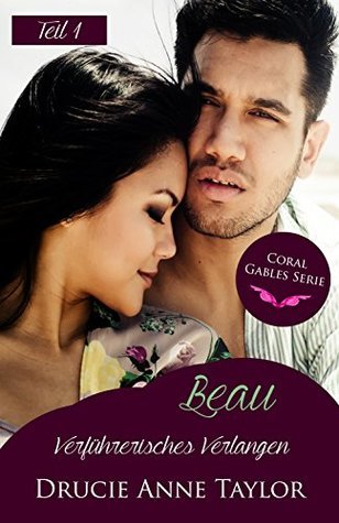 Beau: Verführerisches Verlangen - Teil 1 (Coral Gables Serie)