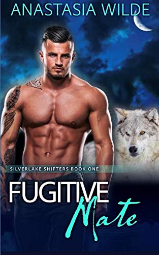 Fugitive Mate (Silverlake Shifters, Band 1)