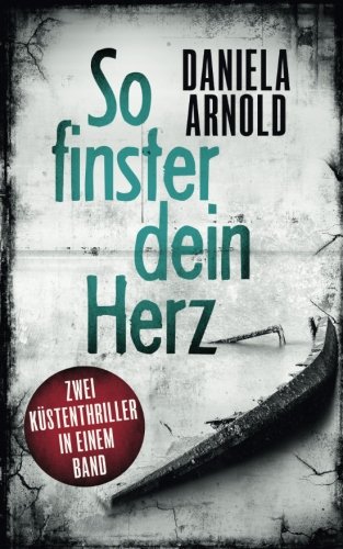So finster dein Herz: Thriller-Sammelband
