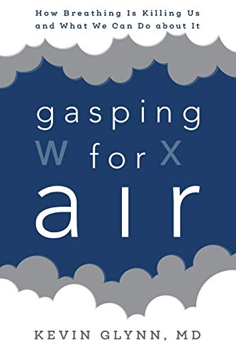 Gasping for Air: How Breathing Is Killing Us and What We Can Do about It