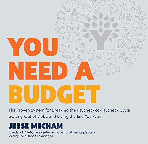 You Need a Budget: The Proven System for Breaking the Paycheck-to-paycheck Cycle, Getting Out of Debt, and Living the Life You Want: Includes PDF