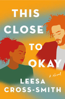 This Close to Okay: A Novel