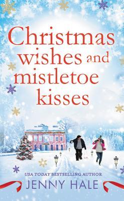 Christmas Wishes and Mistletoe Kisses: A feel-good Christmas romance