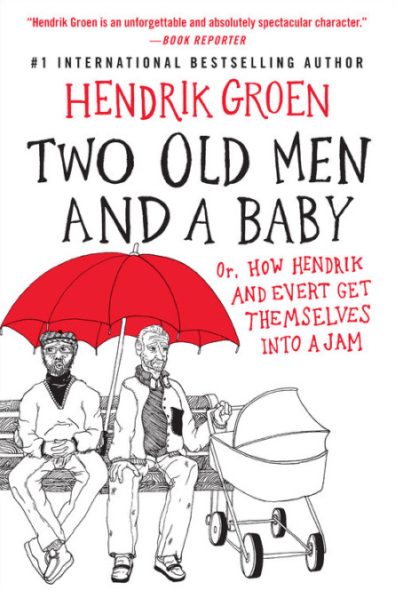 Two Old Men and a Baby: Or, How Hendrik and Evert Get Themselves into a Jam (Hendrik Groen, 3, Band 3)
