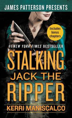 Stalking Jack the Ripper: James Patterson Presents (Stalking Jack the Ripper, 1)
