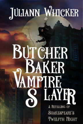 Butcher, Baker, Vampire Slayer: A Retelling of Shakespeare's Twelfth Night