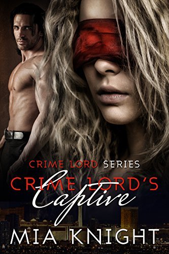 Crime Lord's Captive (Crime Lord Series, Band 1)