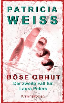 Böse Obhut: Der zweite Fall für Laura Peters
