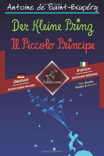 Der Kleine Prinz - Il Piccolo Principe: Zweisprachiger paralleler Text - Bilingue con testo a fronte: Deutsch-Italienisch / Tedesco-Italiano