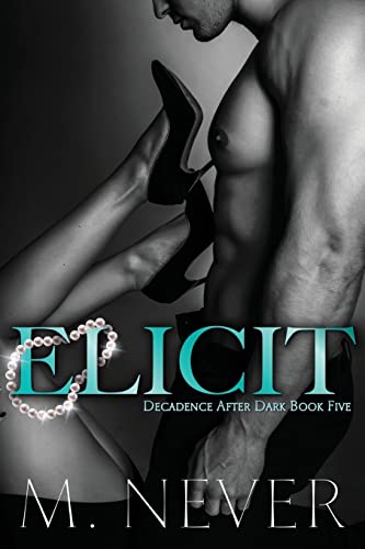 Elicit (Decadence After Dark Book 5) (The Decadence After Dark Series, Band 5)