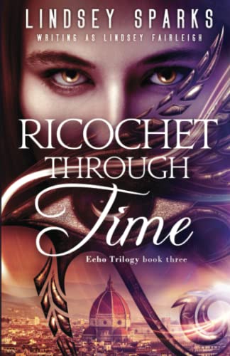 Ricochet Through Time (Echo Trilogy, Band 3)