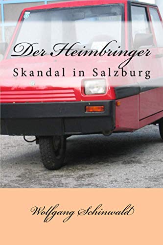 Der Heimbringer: Skandal in Salzburg (Wallersee-Krimi)