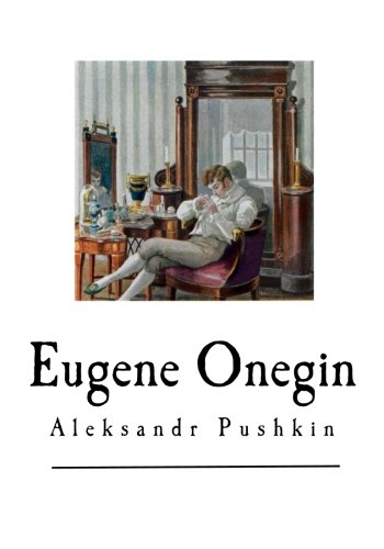 Eugene Onegin: A Romance of Russian Life in Verse (Alexander Pushkin - Eugene Onegin)
