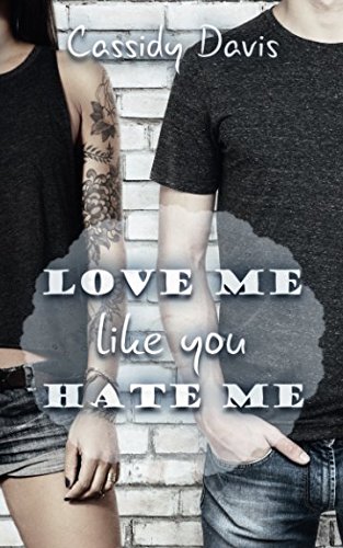 Love me like you hate me