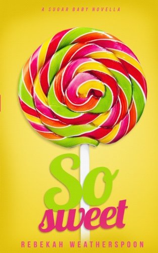 So Sweet: A Sugar Baby Novella