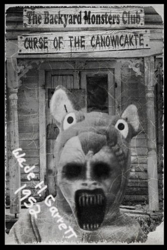 The Curse of the Canowicakte: A Horror Story for Young Readers and the Young at Heart (The Backyard Monsters Club, Band 1)