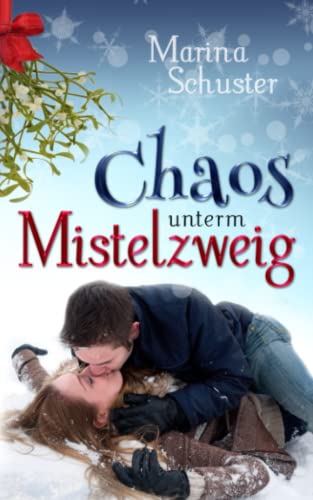 Chaos unterm Mistelzweig: Liebesroman