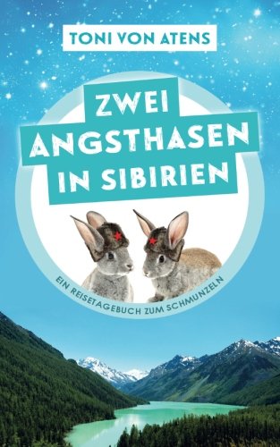 Zwei Angsthasen in Sibirien: Ein Reisetagebuch zum Schmunzeln