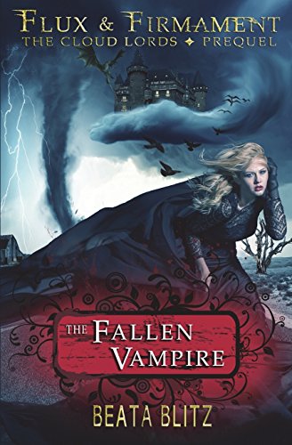 The Fallen Vampire -- Book One of Flux and Firmament: The Cloud Lords: The Prequel
